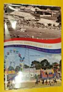 Ploughing Through 150 Years of the Bendigo Agri By Debra Reade (Hardcover, 2009) - Picture 1 of 2