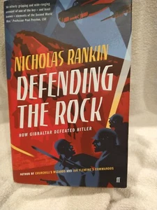 Defending the Rock : Gibraltar at War 1935-1945 by Nicholas Rankin (2017,... - Bild 1 von 2
