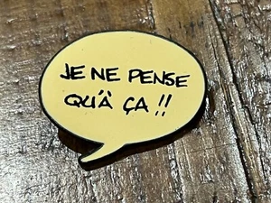 PIN PINS BULLE BD WOLINSKI JE NE PENSE QU'A CA - Bild 1 von 1
