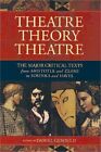 Theatre/Theory/Theatre: The Major Critical Texts from Aristotle and Zeami to Soy