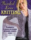Beaded Lace Knitting: Techniques and 24 Beaded Lace Designs for Shawls, Scarves,