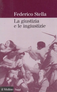 Stella Federico La giustizia e le ingiustizie IL MULINO 2009 - Picture 1 of 1