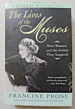 2003 THE LIVES OF THE MUSES by Francine Prose ~ Women & The Artists they Inspire