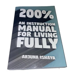 200% - eine Bedienungsanleitung zum vollständigen Leben von Arjuna Ishaya (2018, Trade... - Bild 1 von 3