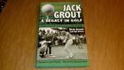 JACK GROUT A LEGACY IN GOLF SIGNED BY DICK GROUT WITH JACKET
