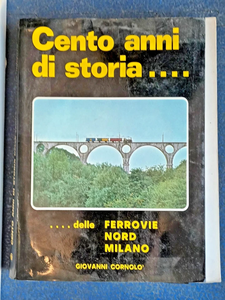 LIBRO : CENTO ANNI DI STORIA DELLE FERROVIE NORD MILANO -  VEDERE FOTO - - Immagine 1 di 4