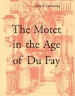 Motet in the Age of Du Fay by Julie E. Cumming 9780521543378 | Brand New