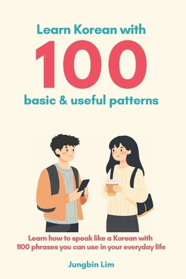 Learn Korean with 100 basic & useful patterns: 1,100 daily phrases by Jungbin Li - Image 1 of 1
