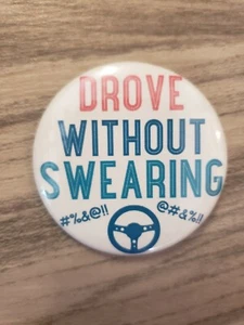"Drove Without Swearing" Funny Pin - Picture 1 of 2