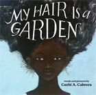 My Hair Is a Garden (Hardback or Cased Book)
