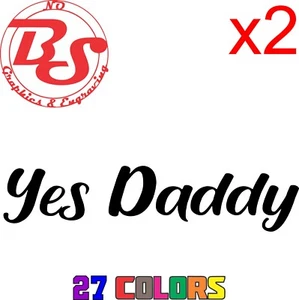 6" Yes Daddy Decal Offensive Funny Rude Humor Adult Booty Joke JDM Meme noBS - Picture 1 of 29