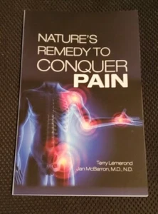 Natures Remedy To Conquer Pain Paperback Book By Terry Lemerond & Jan McBarron - Imagen 1 de 4