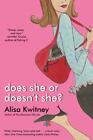 Does She Or Doesn't She? By Kwitney, Alisa