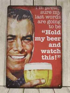 Hold My Beer and Watch This Tin Sign Funny Rustic Vintage Style Look Man Cave - Picture 1 of 4