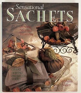 Sensational Sachets : Sewing Scented Treasures by Stephanie Valley (1997, HC) - Imagen 1 de 1