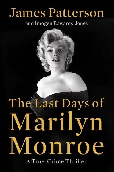 Last Days of Marilyn Monroe : A True Crime Thriller by James Patterson and Imogen Edwards-Jones (2025, Hardcover)