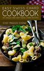 Easy Swiss Chard Cookbook: 50 Uniqu..., Maggie Chow, Ch