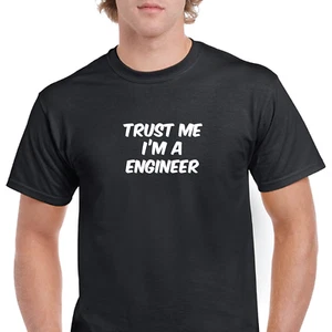 Trust Me Im A Engineer Funny Joke Gift Black White Cotton T-shirt S-5XL - Picture 1 of 3
