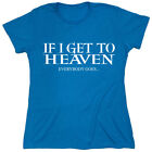If I Get To Heaven Sarcastic Novelty Graphics Funny Womens T-Shirt