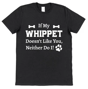 ¡Si a mi Whippet no le gustas, a mí tampoco! Camiseta Divertida Idea de Regalo para Dueño de Perro - Imagen 1 de 10
