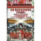 On Borrowed Fame: Money, Mysteries, and Corruption in t - Paperback NEW Jeffries