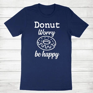 Donut Worry Be Happy Shirt Don’t Worry T-Shirt Donut Geburtstag Geschenk Donut Wortspiel - Bild 1 von 21