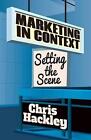Marketing In Context: Setting The Scene By Chris Hackley (English) Paperback Boo