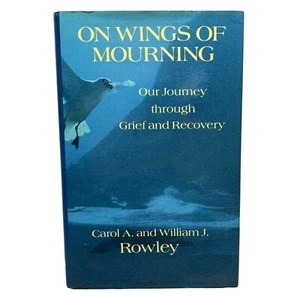On the Wings of Mourning Our Journey Through Grief Carol William Rowley Signed - Imagen 1 de 10
