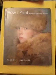 How I Paint: Secrets of a Sunday Painter by Thomas A Buechner, Hardcover - Picture 1 of 3