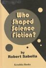 Who Shaped Science Fiction?, Hardcover by Sabella, Robert, Like New Used, Fre...