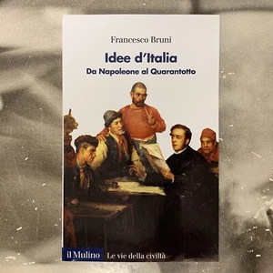 IDEE D'ITALIA - DA NAPOLEONE AL QUARANTOTTO - FRANCESCO BRUNI 2021 IL MULINO - Picture 1 of 2