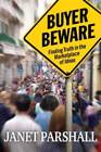 Buyer Beware: Finding Truth in the Marketplace of Ideas - Paperback - GOOD