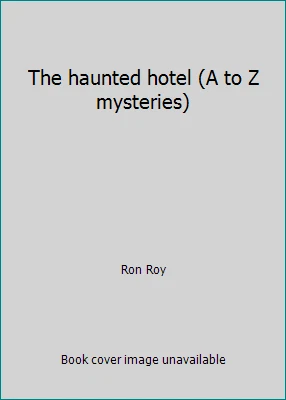 The haunted hotel (A to Z mysteries) by Ron Roy - Image 1 of 1