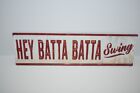 Hey Batta Batta Swing Embossed Metal Sign