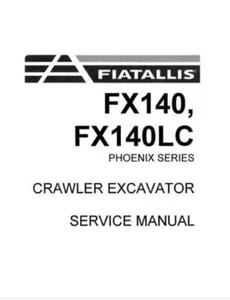 Repair Manual For FiatAllis FX140, FX140LC Phoenix Series Crawler Excavator - Picture 1 of 1