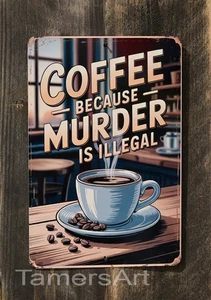 Lustiges Blechschild KAFFEE Weil Mord illegal ist 8 x 12 cm, MADE IN USA - Bild 1 von 1