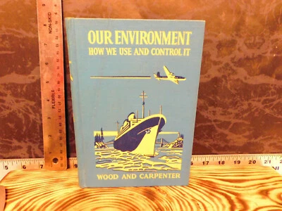 Our Environment How We Use And Control It - Wood And Carpenter Book Antique 1947 - Image 1 of 4