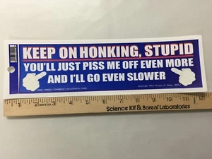Bumper Sticker (Repositionable) "Keep On Honking, Stupid" - Picture 1 of 3