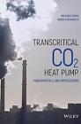 Transkritische CO2-Wärmepumpe - Grundlagen und Anwendungen - 9781118380048