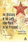 The History Of The Left From Marx To The Present - 9780826487582
