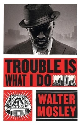 Trouble Is What I Do: Leonid McGill 6 (Leonid McGill mysteries) by Walter Mosley - Image 1 of 1