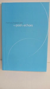 SIGNED - The Pool of Echoes, Poems by Elizabeth Witts 2006, Inscribed, dated - Picture 1 of 7