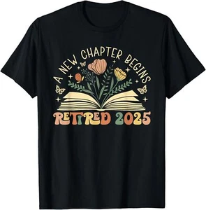 Retired 2025 A New Chapter Begins Retirement Teacher T-Shirt - Picture 1 of 4