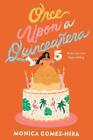 Once Upon a Quinceaera by Monica Gomez-Hira Paperback Book