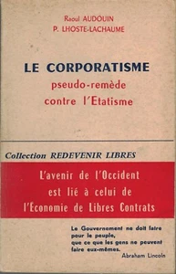 AUDOUIN Raoul LHOSTE-LACHAUME - LE CORPORATISME PSEUDO-REMEDE CONTRE L'ETATISME - Imagen 1 de 5