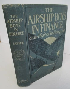 THE AIRSHIP BOYS IN FINANCE by H. L. Sayler, Circa 1912,  Airship Boys Series #5 - Picture 1 of 6