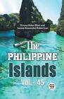The Philippine Islands Vol.-45 by Emma Helen Blair Paperback Book