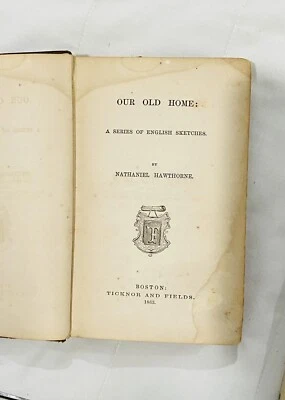 Nathanial Hawthorne Our Old Home ©️ 1863 1st Edition Antiquarian HC Book - Image 1 of 4