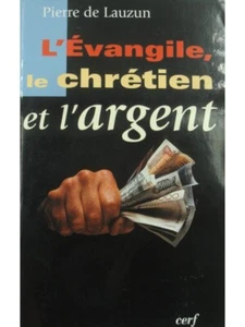 PIERRE DE LAUZUN l'évangile, le chrétien et l'argent - Signé 2003 Cerf - Imagen 1 de 4