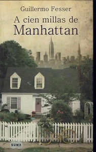 A Cien Millas de Manhattan Guillermo Fesser 2010 Softcover/Flaps Rare Spanish - Picture 1 of 1